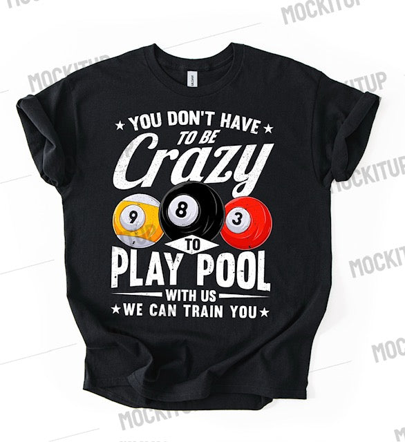 YOU DON'T HAVE TO BE CRAZY POOL TEE
