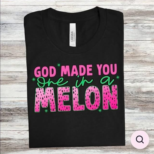 GOD MADE YOU ONE IN A MELON TEE