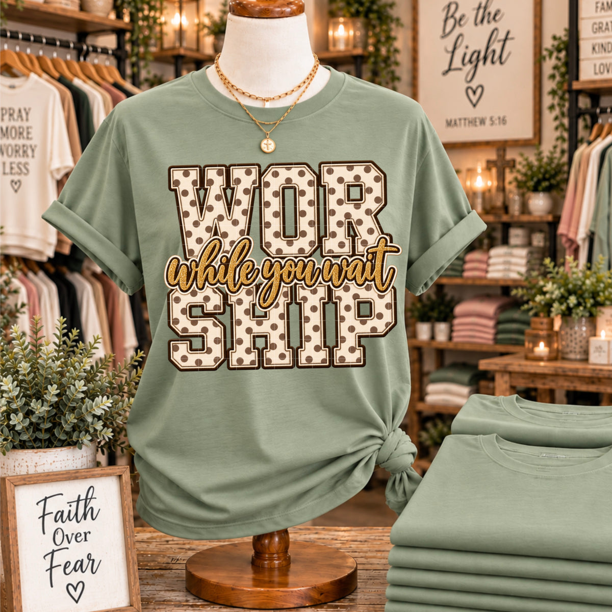 WORSHIP WHILE YOU WAIT TEE
