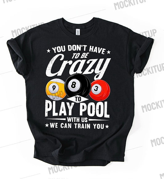 YOU DON'T HAVE TO BE CRAZY POOL TEE