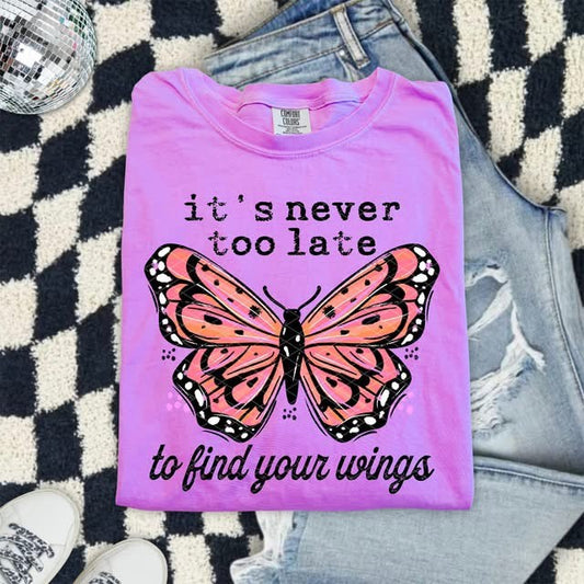 IT'S NEVER TOO LATE-BUTTERFLY TEE
