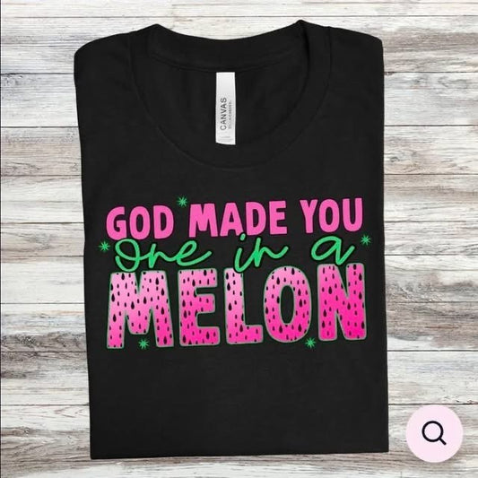 GOD MADE YOU ONE IN A MELON TEE