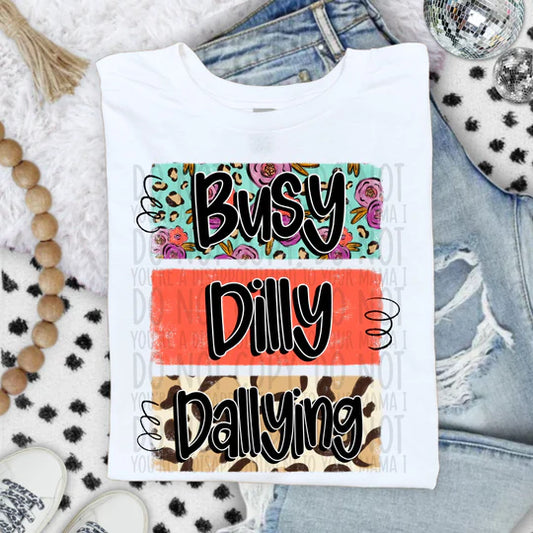 BUSY DILLY DALLYING TEE