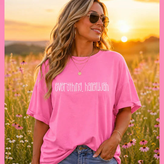 EVERYTHING HALLELUJAH TEE