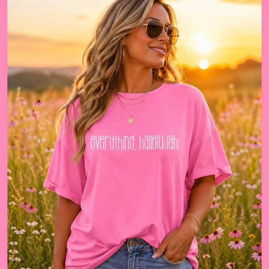 EVERYTHING HALLELUJAH TEE