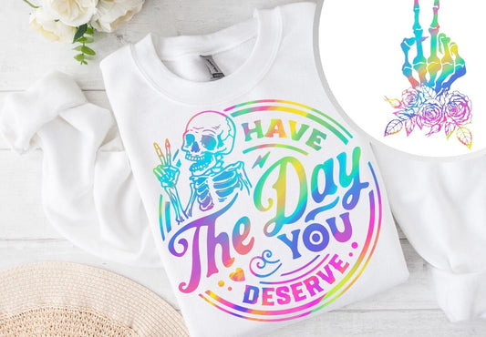 HAVE THE DAY TO DESERVE TEE