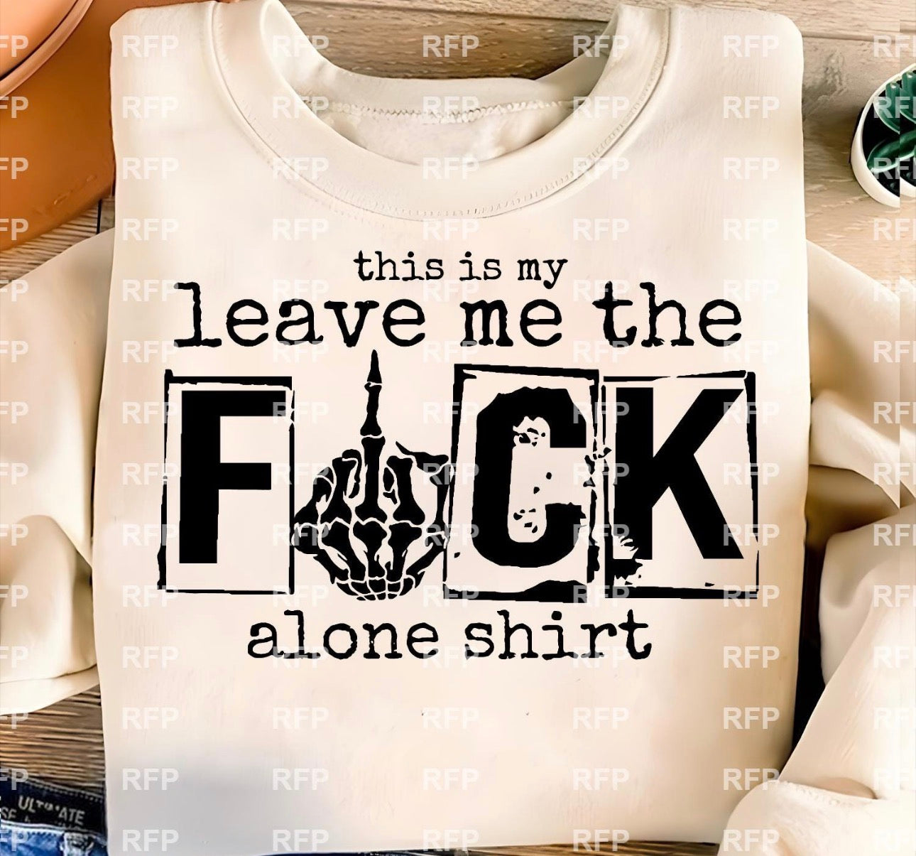 LEAVE ME THE F ALONE TEE