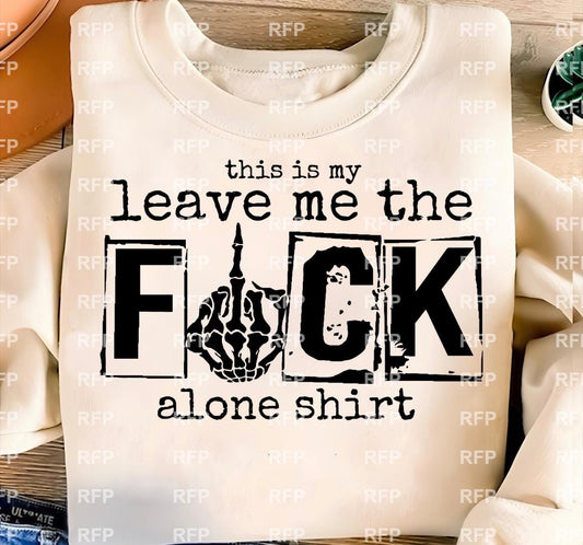LEAVE ME THE F ALONE TEE