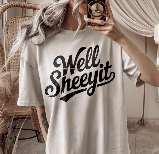WELL SHEEYIT TEE