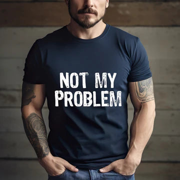 NOT MY PROBLLEM TEE