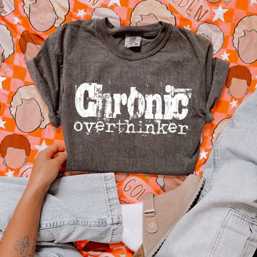 CHRONIC OVERTHINKER TEE