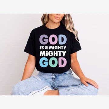GOD IS A MIGHTY MIGHTY GOD TEE