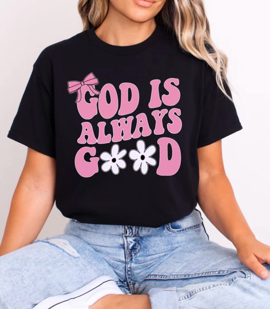 GOD IS ALWAYS GOOD TEE
