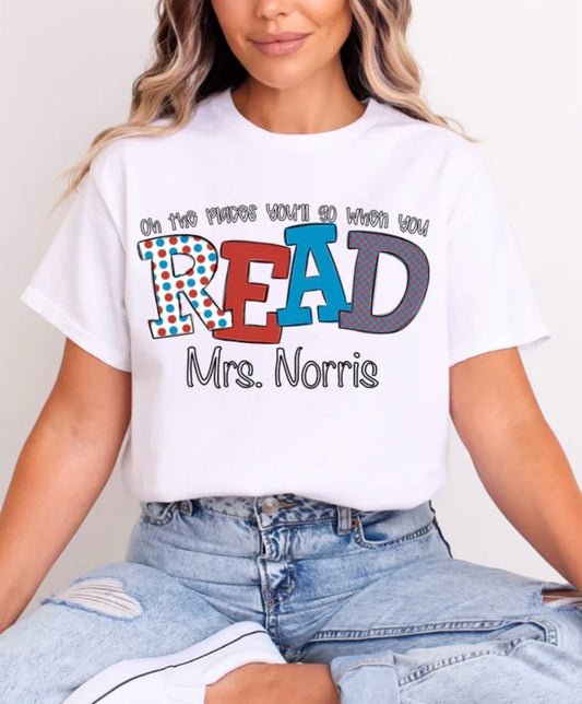 CUSTOM OH THE PLACES YOU'LL GO WHEN YOU READ TEE