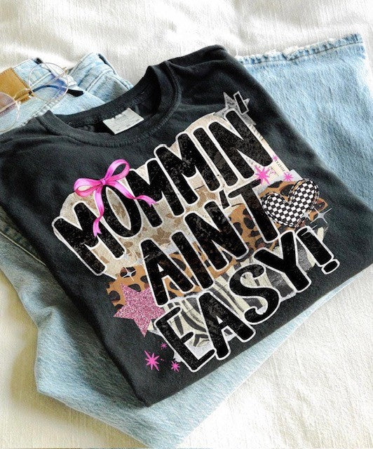 MOMMIN' AIN'T EASY TEE