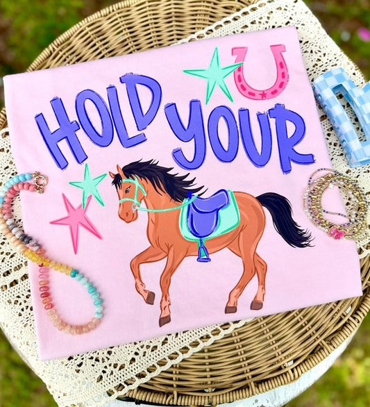 HOLD YOUR HORSES TEE